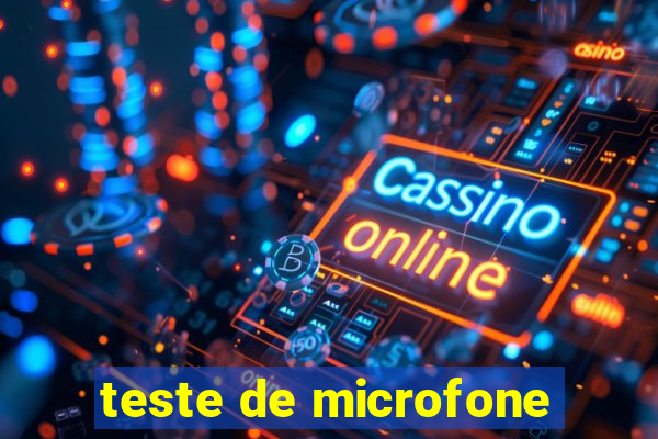 teste de microfone